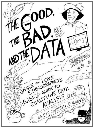 Cover of Good, the Bad, and the Data: Shane the Lone Ethnographer's Basic Guide to Qualitative Data Analysis