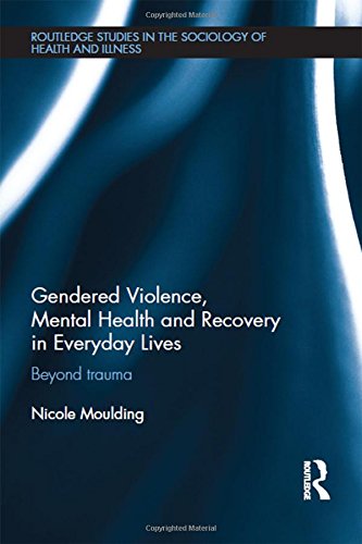 Cover of Gendered Violence, Abuse and Mental Health in Everyday Lives: Beyond Trauma (Routledge Studies in the Socio)